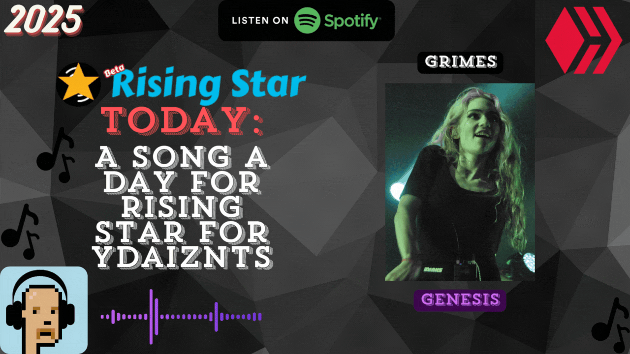 A song a day for Rising Star for ydaiznfts (Grimes - "Genesis") - and the daily starpro [15/05/2025]