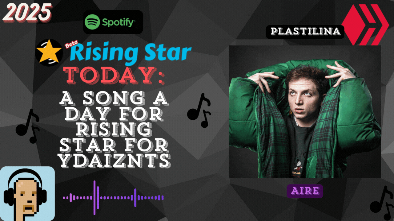A song a day for Rising Star for ydaiznfts (Plastilina - "AIRE") - and the daily starpro [07/08/2025]