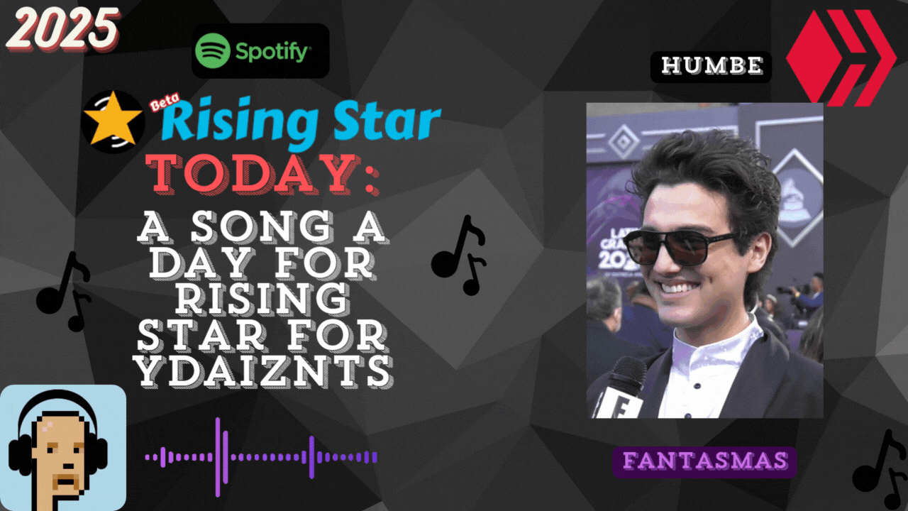 A song a day for Rising Star for ydaiznfts (HUMBE - "fantasmas") - and the daily starpro [17/07/2025]