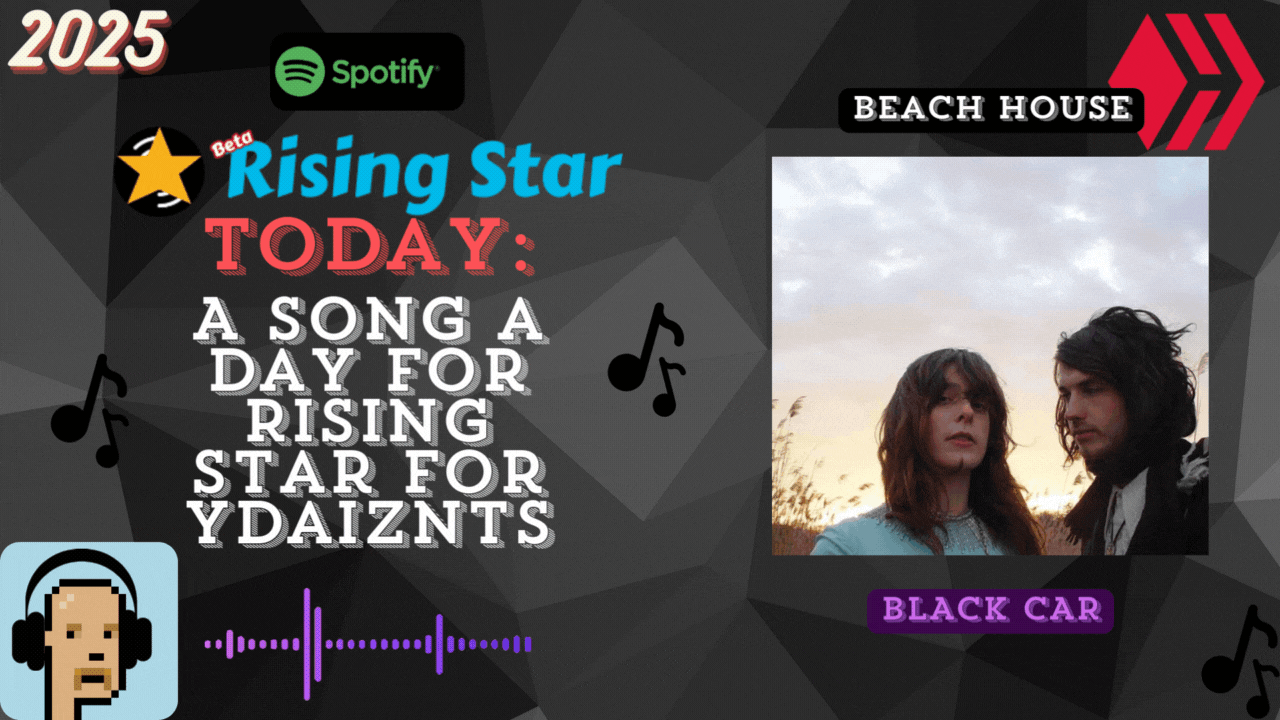 A song a day for Rising Star for ydaiznfts (Beach House - "BLACK CAR") - and the daily starpro [08/11/2025]