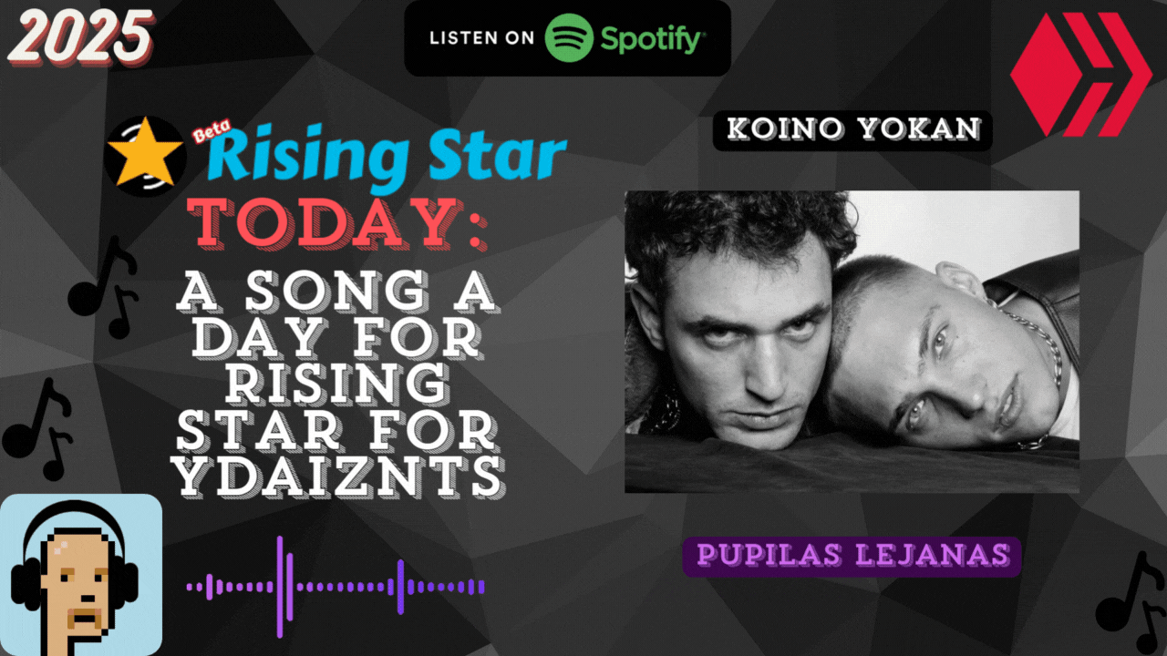 A song a day for Rising Star for ydaiznfts (Koino Yokan - "Pupilas lejanas") - and the daily starpro [13/05/2025]