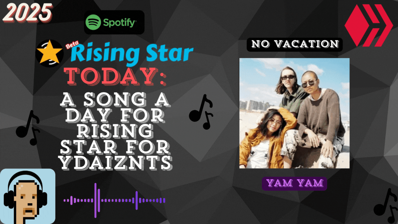 A song a day for Rising Star for ydaiznfts (No Vacation - "Yam Yam") - and the daily starpro [31/05/2025]