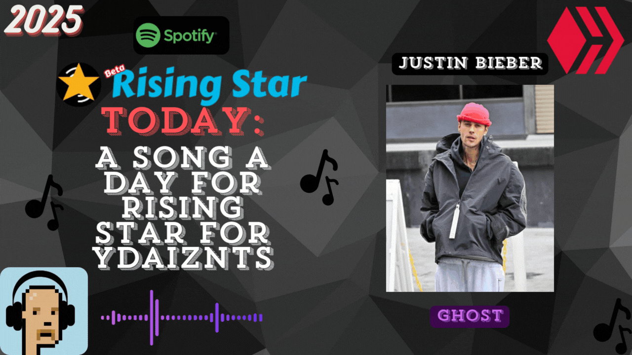 A song a day for Rising Star for ydaiznfts (Justin Bieber - "Ghost") - and the daily starpro [02/07/2025]