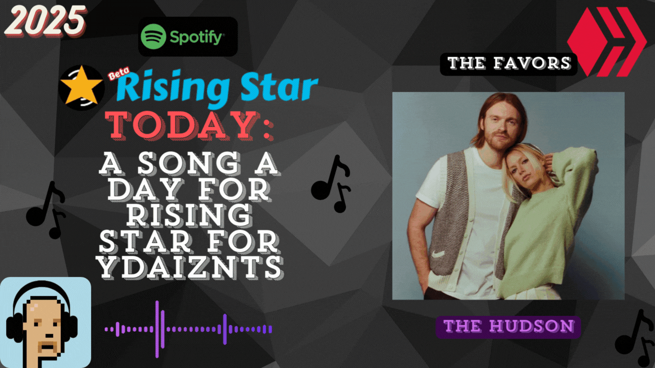 A song a day for Rising Star for ydaiznfts (The Favors - "The Hudson") - and the daily starpro [13/07/2025]