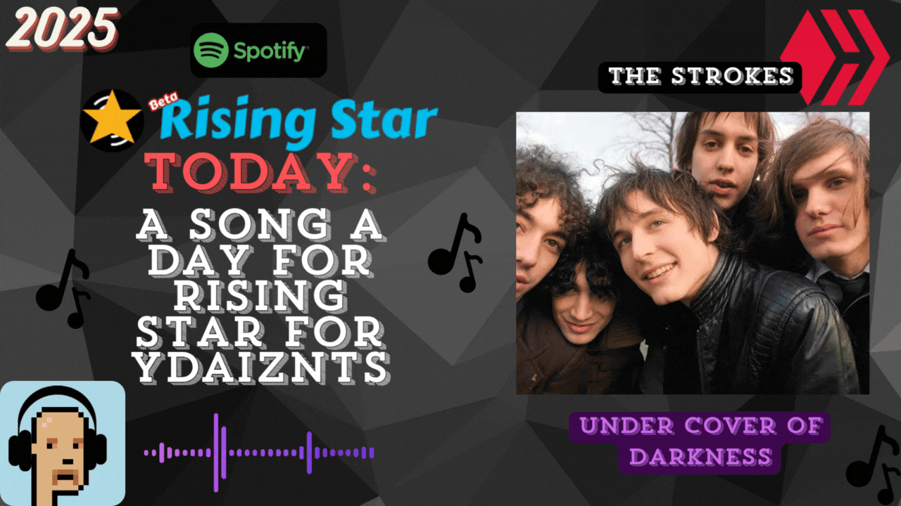 A song a day for Rising Star for ydaiznfts (The Strokes - "Under Cover of Darkness") - and the daily starpro [28/07/2025]