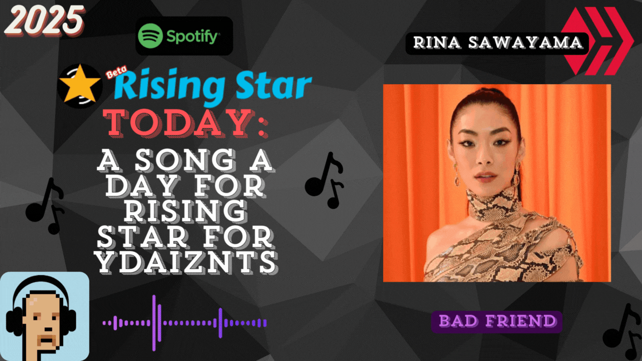 A song a day for Rising Star for ydaiznfts (Rina Sawayama - "Bad Friend") - and the daily starpro [08/13/2025]