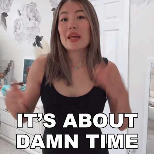 https://media.tenor.com/HhMUzFd9OJ8AAAAC/its-about-damn-time-cina.gif