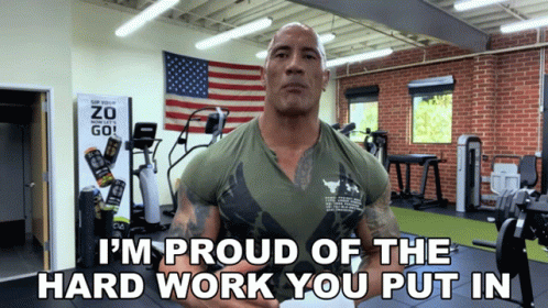 I am proud of the hard work you put in