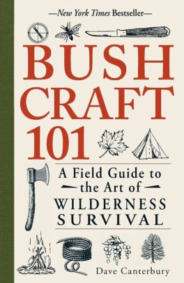 2 Bushcraft 101: A Field Guide to the Art of Wilderness Survival