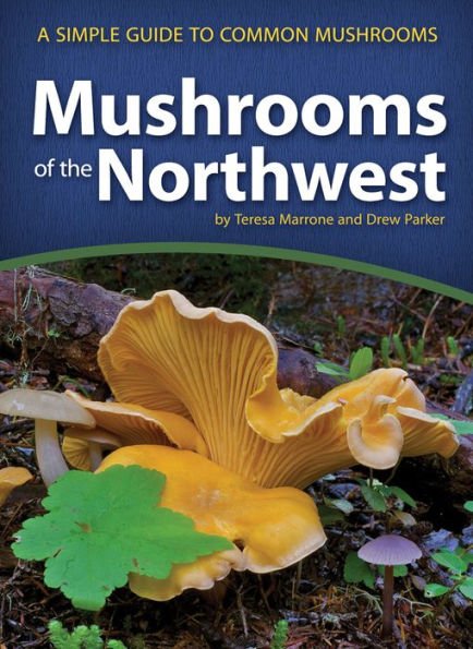 2 Mushrooms of the Northwest - (Mushroom Guides) by Teresa Marrone & Drew Parker (Paperback)
