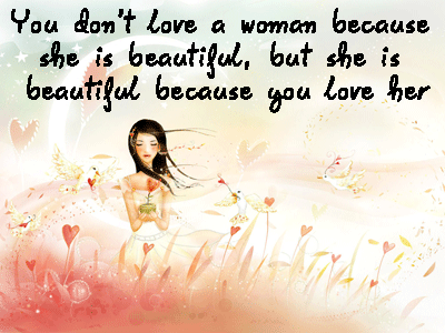 you-dont-love-a-woman-because-she-is-beautiful-but-she-is-beautiful-because-you-love-her.gif