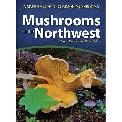 1 Mushrooms of the Northwest - (Mushroom Guides) by  Teresa Marrone & Drew Parker (Paperback)