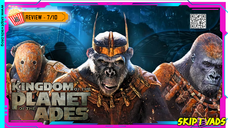 Kingdom of the Planet of the Apes — review by @skiptvads