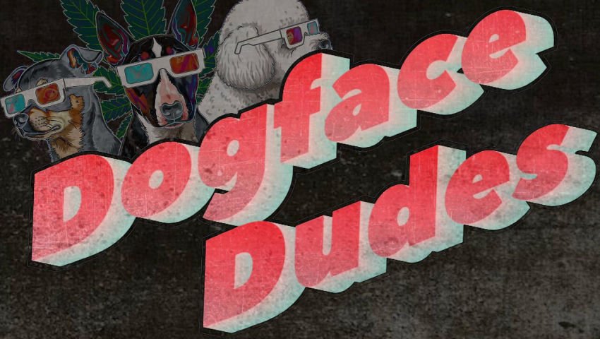 #62 Dogface Dudes