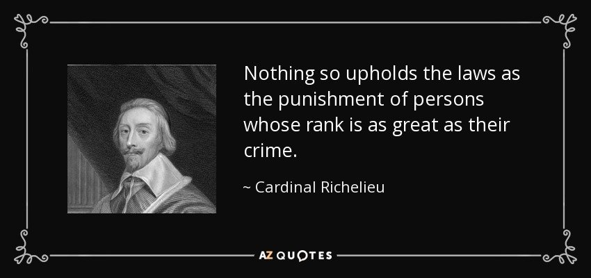 https://www.azquotes.com/picture-quotes/quote-nothing-so-upholds-the-laws-as-the-punishment-of-persons-whose-rank-is-as-great-as-their-cardinal-richelieu-137-99-87.jpg