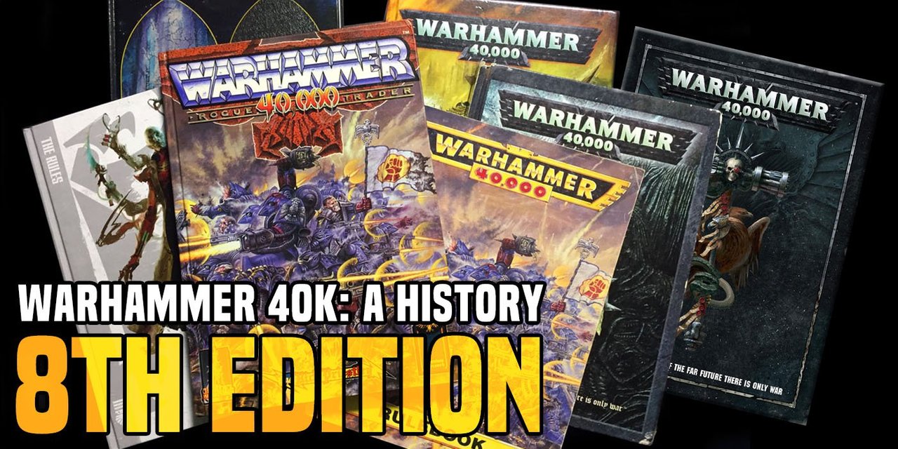 https://www.belloflostsouls.net/wp-content/uploads/2020/03/40k-history-8th-edition.jpg