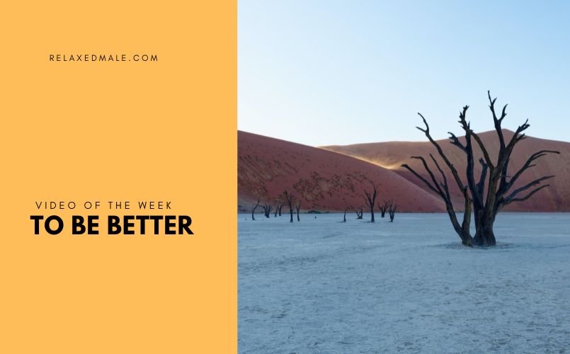 https://www.relaxedmale.com/wp-content/uploads/2024/01/BeBetter-Video.jpg