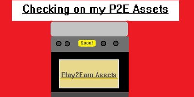 @asynckronism/checking-my-play-2-earn-assets