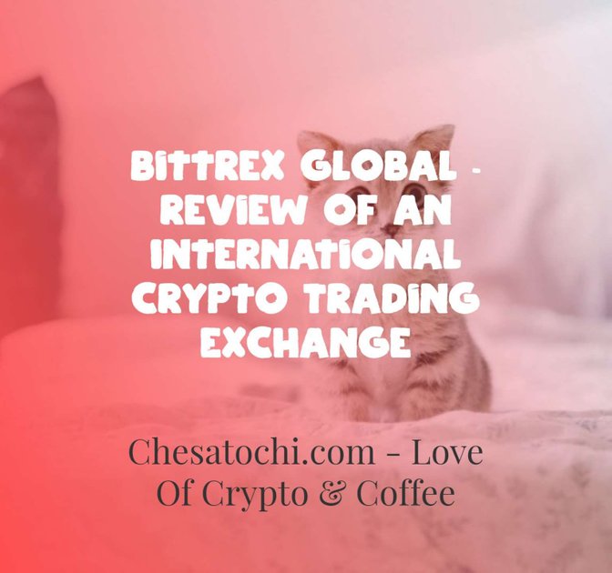 Bittrex Global Review Of An International Crypto Trading Exchange Peakd