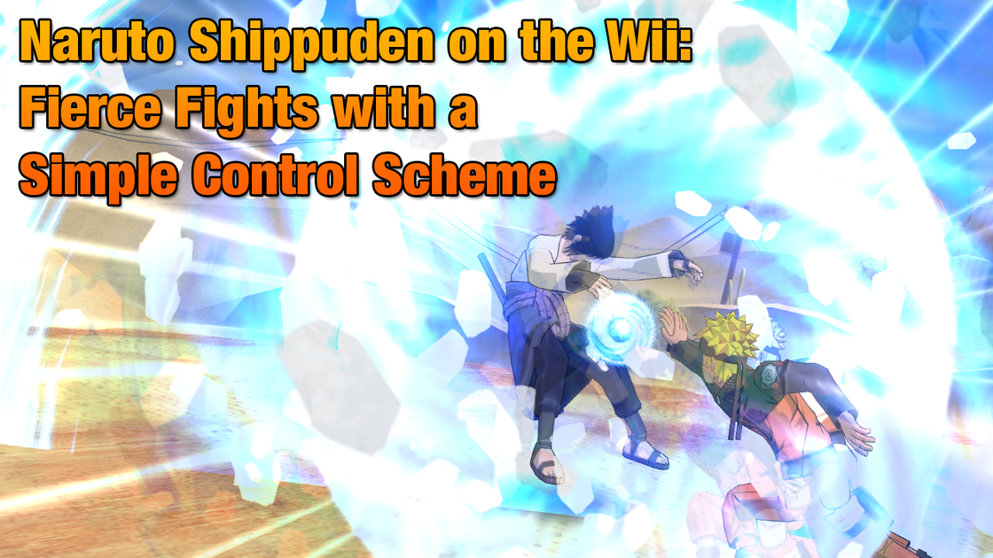 Naruto Shippuden on the Wii: Fierce Fights with a Simple Control Scheme  [ENG/ESP]