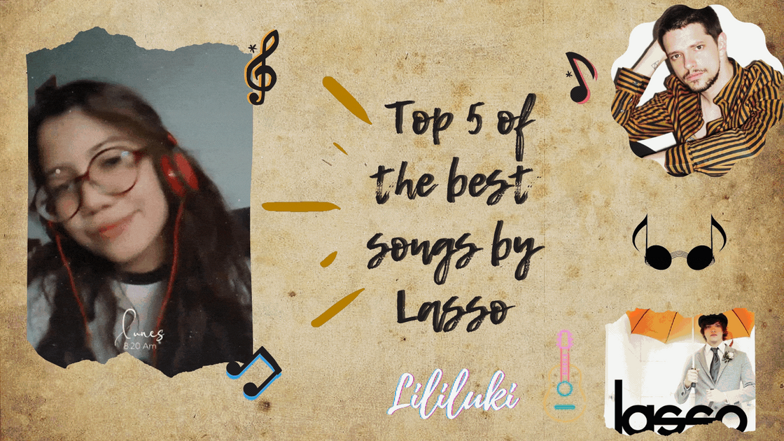 [ESP-ENG]Top 5 of the best songs by Lasso//Top 5 de las mejores ...