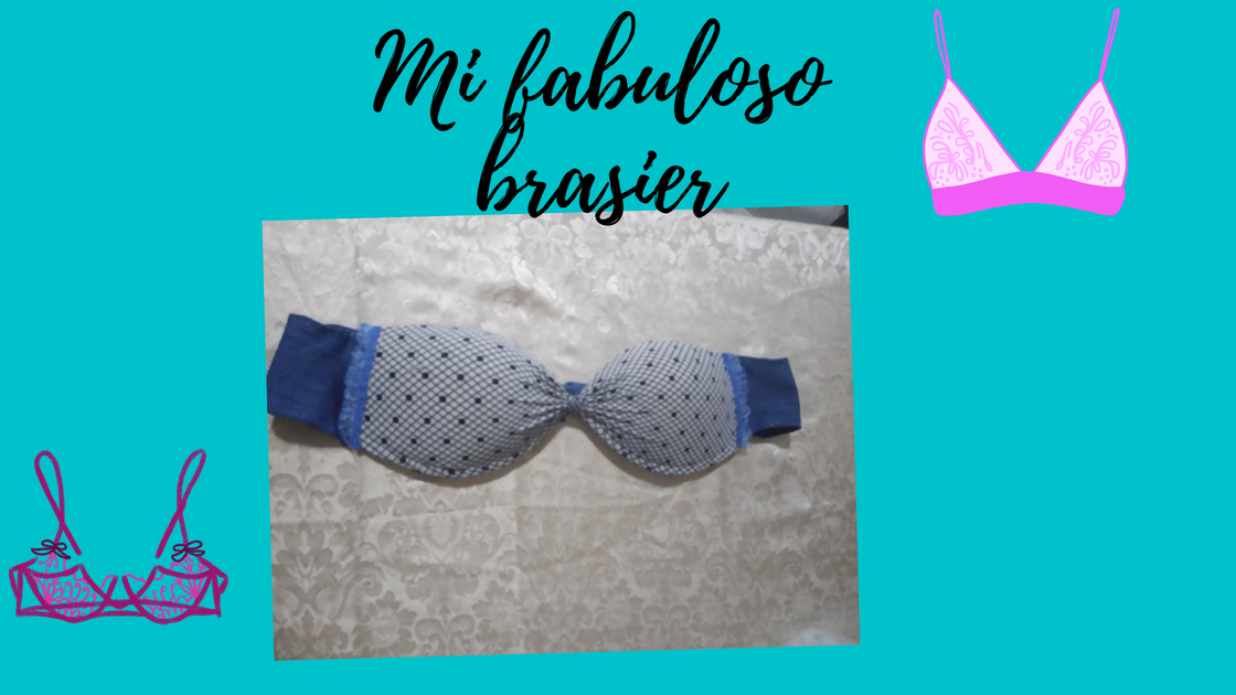 ESP-ENG] Mi Brasier moderno- convertir un brasier viejo en uno nuevo., My  Modern Bra - turning an old bra into a new one.