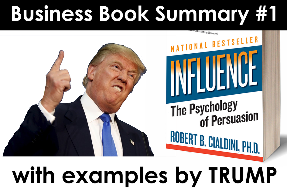 Business Book Summary #1 - Influence by Robert Cialdini & Examples how  Trump uses it