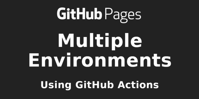 Multiple Environments With GitHub Pages — Hive