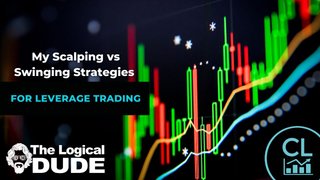 My Scalping Vs Swinging Strategies for Leverage Trading