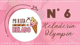 HELADERÍA OLYMPIA - Mi Ruta del Helado N° 6