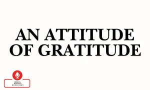 An Attitude of Gratitude [Podcast]