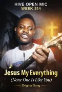 Hive Open Mic Week 314 // Song Title : Jesus  my Everything (Original Song)