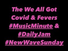 MusicMinute & DailyJams 🎙️🎹🎸 NewWaveSundays! From The Covid House!