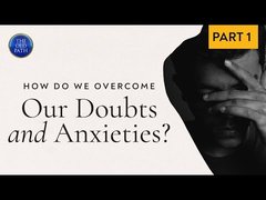 How do we overcome our doubts and anxieties? | The Oldpath