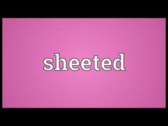 SHEETED