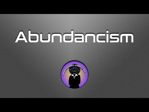 Abundancism - 10 minute Video