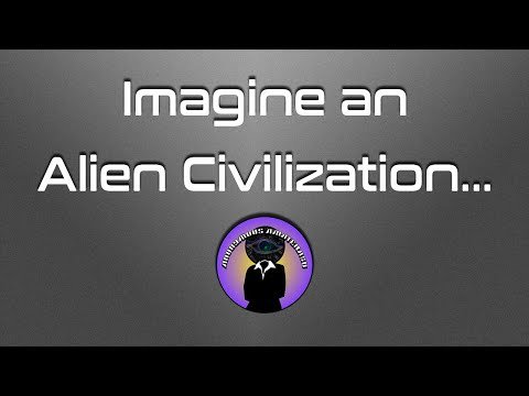 Imagine an Alien Civilization… – 12 Minute #Video