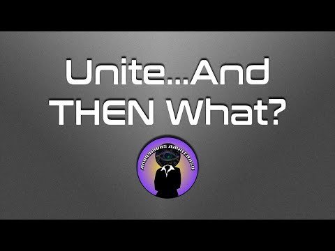 Unite...And Then What? - 4 minute Video
