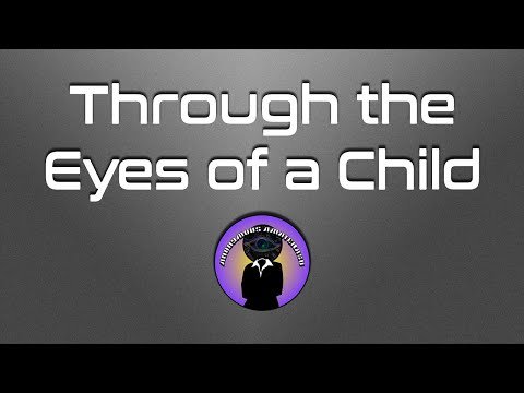Through the Eyes of a Child - 6 Minute Video