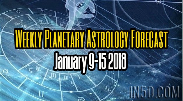 Weekly Planetary Astrology Forecast January 9-15 2018