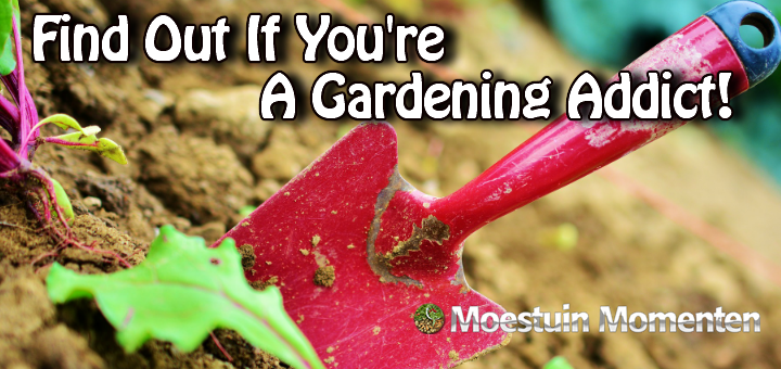 are you a gardening addict