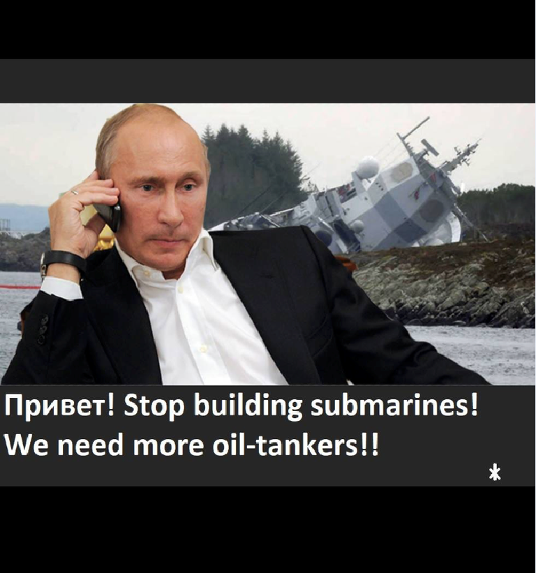 Putin seen by the wreck, talking in a telephone: "Privjet!  Stop building submarines, we need more oil tankers!"