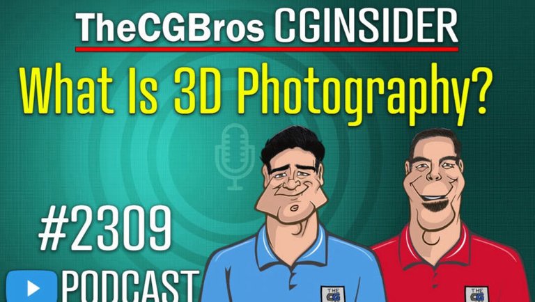 The CGInsider Podcast #2309: "What Is 3D Photography?"