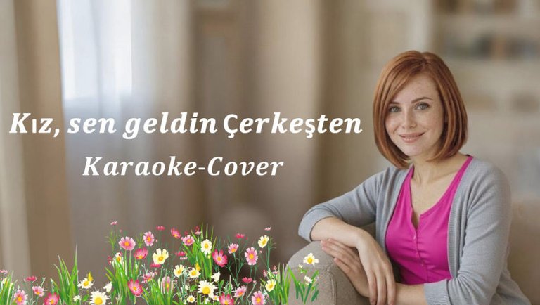 Kız, sen geldin Çerkeşten (Turkish Music) [Karaoke-Cover]