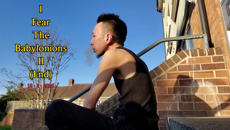 I Fear The Babylonians II (End)