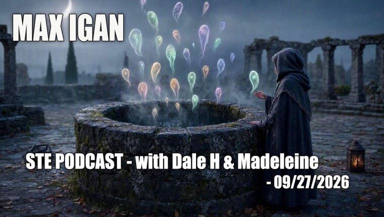 Max Igan - STE Podcast - Episode 55 with Dale H & Madeleine - 09/27/26