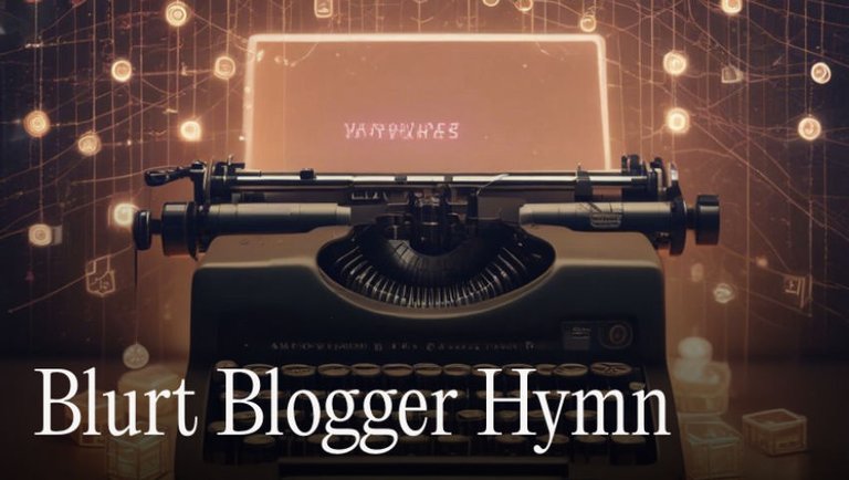 Blurt Blogger Hymn