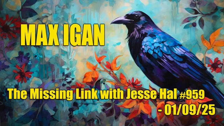 Max Igan - The Missing Link Episode 959 With Jesse Hal