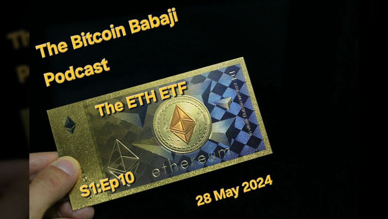 Bitcoin Babaji podcast 10 28May24 - The ETH ETF