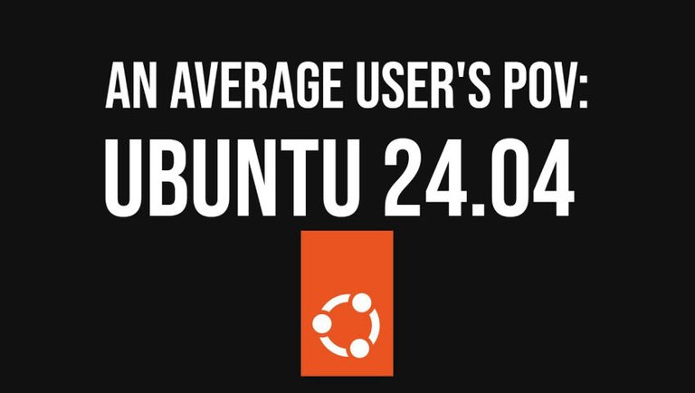 Average user's POV: Ubuntu 24.04